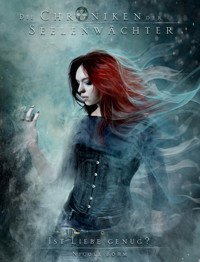 Die Chroniken der Seelenwächter - Band 33: Ist Liebe genug? - Nicole Böhm - E-Book