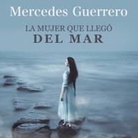 La mujer que llegó del mar - Mercedes Guerrero - Hörbuch