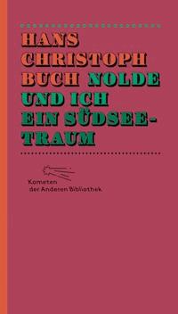 Nolde und ich. Ein Südseetraum - Hans Christoph  Buch - E-Book