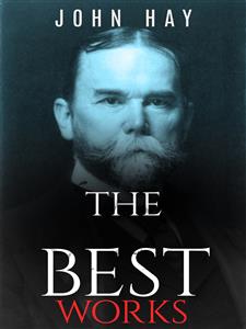 John Hay: The Best Works - John Hay - E-Book