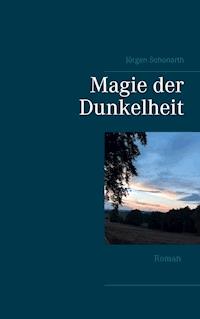 Magie der Dunkelheit - Jürgen Schonarth - E-Book