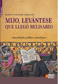 Mijo, levántese que llegó Belisario - Ramón Elejalde - E-Book