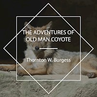 The Adventures of Old Man Coyote - Thornton W. Burgess - Hörbuch