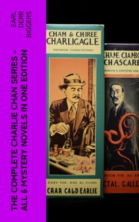 The Complete Charlie Chan Series – All 6 Mystery Novels in One Edition - Earl Derr Biggers - E-Book