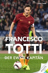 Francesco Totti - Paolo Condó - E-Book