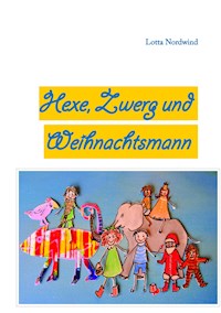Hexe, Zwerg und Weihnachtsmann - Lotta Nordwind - E-Book