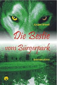 Die Bestie vom Bürgerpark - Jürgen Breest - E-Book