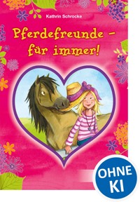 Pferdefreunde - für immer! - Kathrin Schrocke - E-Book