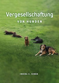 Vergesellschaftung von Hunden - Indira Singh - E-Book