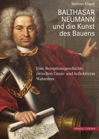 Balthasar Neumann und die Kunst des Bauens - Manuel Mayer - E-Book