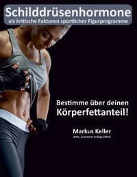 Schilddrüsenhormone als kritische Faktoren sportlicher Figurprogramme - Markus Keller - E-Book