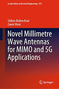 Novel Millimetre Wave Antennas for MIMO and 5G Applications - Shiban Kishen Koul - E-Book