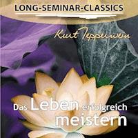 Das Leben erfolgreich meistern - Long-Seminar-Classics -  - Hörbuch