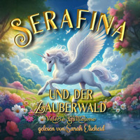 Serafina und der Zauberwald - Valérie Guillaume - Hörbuch