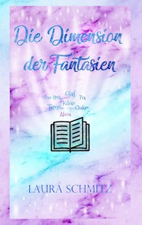 Die Dimension der Fantasien - Laura Schmitz - E-Book
