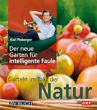 Der neue Garten für intelligente Faule - Karl Ploberger - E-Book