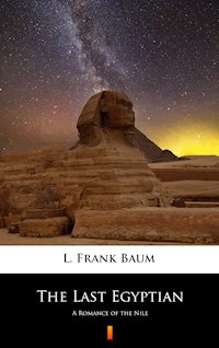 The Last Egyptian - L. Frank Baum - E-Book