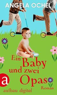 Ein Baby und zwei Opas - Angela Ochel - E-Book