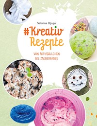 #Kreativ Rezepte - Sabrina Djogo - E-Book