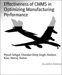 Effectiveness of CMMS in Optimizing Manufacturing Performance - Chandan Deep Singh - E-Book