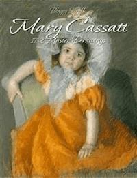 Mary Cassatt: 172 Master Drawings - Blagoy Kiroff - E-Book
