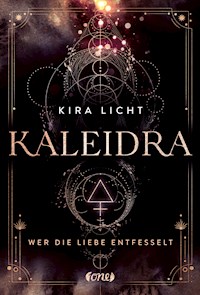 Kaleidra - Wer die Liebe entfesselt - Kira Licht - E-Book