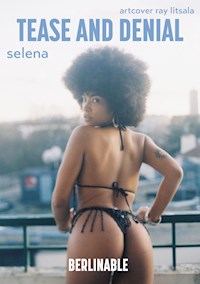 Tease and Denial - Selena - E-Book