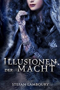 Illusionen der Macht - Stefan Lamboury - E-Book