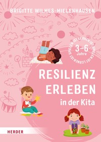 Resilienz erleben in der Kita - Brigitte Wilmes-Mielenhausen - E-Book