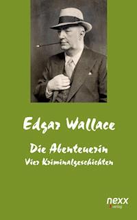 Die Abenteuerin - Edgar Wallace - E-Book