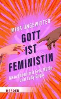 Gott ist Feministin - Mira Ungewitter - E-Book