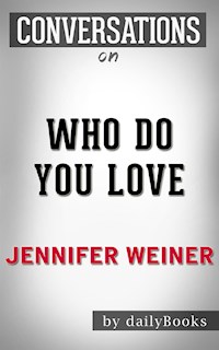 Who Do You Love: by Jennifer Weiner | Conversation Starters - Daily Books - E-Book