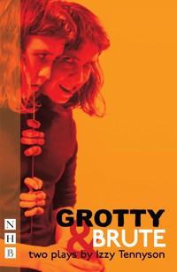 Grotty & Brute: Two Plays - Izzy Tennyson - E-Book