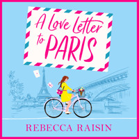 Love Letter to Paris - A BRAND NEW Parisian summer romance from the BESTSELLING author of Summer at the Santorini Bookshop (Unabridged) - Rebecca Raisin - Hörbuch
