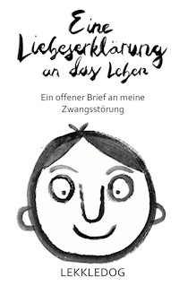 Eine Liebeserklärung an das Leben - Lena Gölß - E-Book