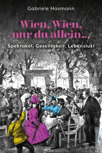 Wien, Wien, nur du allein ... - Gabriele Hasmann - E-Book