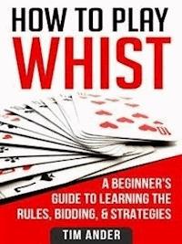 How to Play Whist - Tim Ander - E-Book