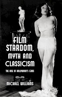 Film Stardom, Myth and Classicism - M. Williams - E-Book