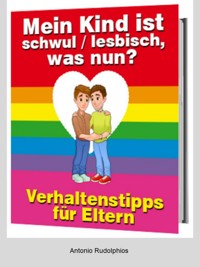 Mein Kind ist schwul-lesbisch - Antonio Rudolphios - E-Book