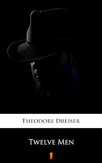 Twelve Men - Theodore Dreiser - E-Book