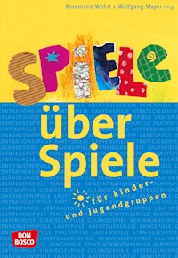 Spiele über Spiele für Kinder- und Jugendgruppen - eBook - Wolfgang Mayer - E-Book