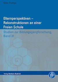 Elternperspektiven – Rekonstruktionen an einer Freien Schule - Silke Trumpa - E-Book
