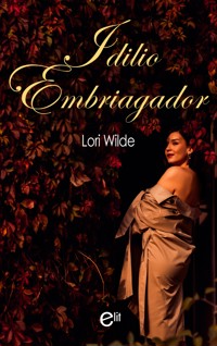 Idilio embriagador - Lori Wilde - E-Book