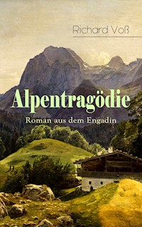 Alpentragödie - Roman aus dem Engadin - Richard Voß - E-Book