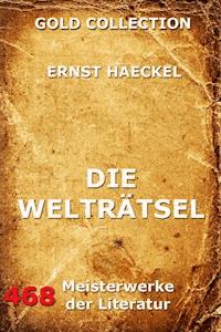 Die Welträtsel - Ernst Haeckel - E-Book