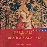 Du bist die edle Rose - Anselm Grün - Hörbuch