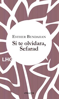 Si te olvidara, Sefarad - Esther Bendahan - E-Book