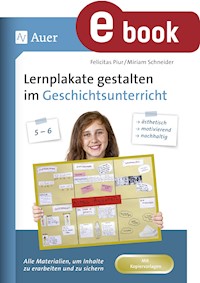 Lernplakate gestalten im Geschichtsunterricht 5-6 - Felicitas Piur - E-Book