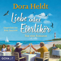 Liebe oder Eierlikör - Fast eine Romanze (Ungekürzt) - Dora Heldt - Hörbuch
