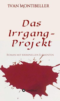 Das Irrgang-Projekt - Ivan Montibeller - E-Book